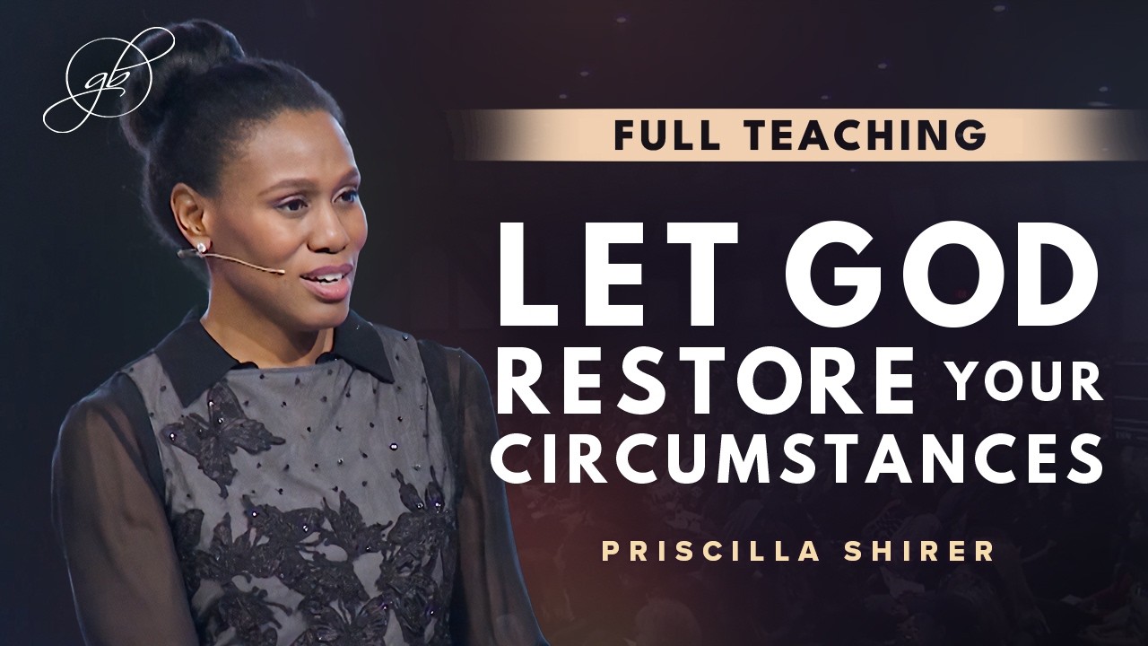 God Can Restore Your Circumstances - Priscilla Shirer